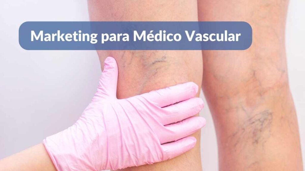 Marketing para Médico Vascular